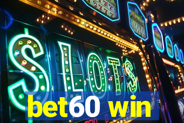 bet60 win